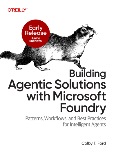 Building Agentic Solutions with Microsoft Foundry (First Early Release) (Colby Ford) (z-library.sk, 1lib.sk, z-lib.sk)