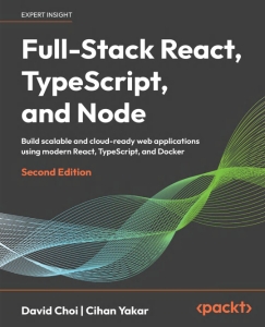 Full-Stack React, TypeScript, and Node Build scalable and cloud-ready web applications using modern React, TypeScript, and… (David Choi, Cihan Yakar) (z-library.sk, 1lib.sk, z-lib.sk)