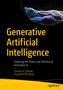 Generative Artificial Intelligence Exploring the Power and Potential of Generative AI (Shivam R Solanki, Drupad K Khublani) (z-library.sk, 1lib.sk, z-lib.sk)