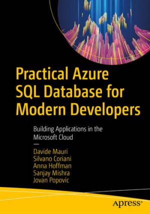 Practical Azure SQL Database for Modern Developers Building Applications in the Microsoft Cloud ( etc.) (z-library.sk, 1lib.sk, z-lib.sk)