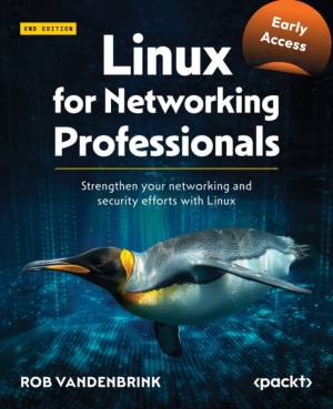 Linux for Networking Professionals - B22171_03 (for True Epub) (Unknown) (z-library.sk, 1lib.sk, z-lib.sk)