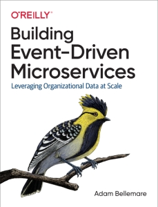 Building Event-Driven Microservices Leveraging Organizational Data at Scale (Adam Bellemare) (z-library.sk, 1lib.sk, z-lib.sk)