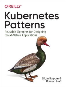 Kubernetes Patterns Reusable Elements for Designing Cloud-Native Applications (Bilgin Ibryam, Roland Huß) (z-library.sk, 1lib.sk, z-lib.sk)