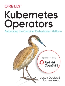 Kubernetes Operators (Jason Dobies, Joshua Wood)（Z-Library）