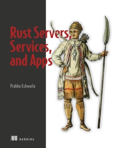 Rust Servers, Services, and Apps (Prabhu Eshwarla) (z-library.sk, 1lib.sk, z-lib.sk)
