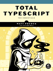 Total Typescript - The Essentials (Matt Pocock, Taylor Bell) (z-library.sk, 1lib.sk, z-lib.sk)