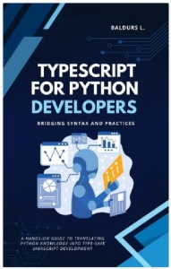 TypeScript for Python Developers Bridging Syntax and Practices (Baldurs L.) (z-library.sk, 1lib.sk, z-lib.sk)
