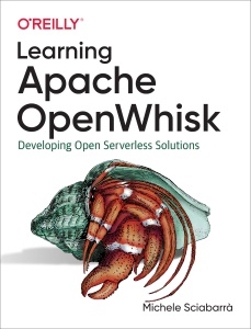 Learning Apache OpenWhisk Developing Open Serverless Solutions (Michele Sciabarrà) (z-library.sk, 1lib.sk, z-lib.sk)