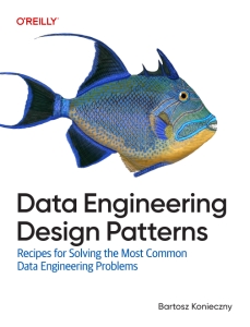 Data Engineering Design Patterns (Bartosz Konieczny)（Z-Library）
