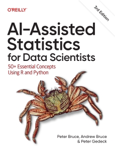 AI-Assisted Statistics for Data Scientists 50+ Essential Concepts Using R and Python (Peter Bruce, Andrew Bruce, Peter Gedeck)（Z-Library）