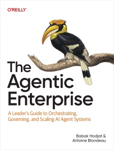 The Agentic Enterprise (Babak Hodjat and Antoine Blondeau)（Z-Library）