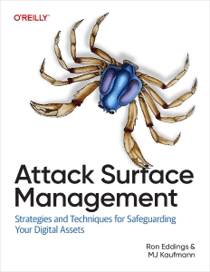 Attack Surface Management Strategies and Techniques for Safeguarding Your Digital Assets (Ron Eddings, MJ Kaufmann)（Z-Library）