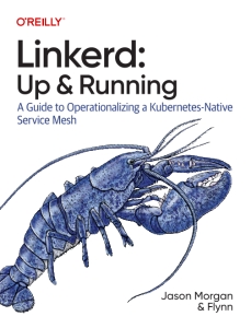 Linkerd Up and Running A Guide to Operationalizing a Kubernetes-Native Service Mesh (Jason Morgan, Flynn) (z-library.sk, 1lib.sk, z-lib.sk)