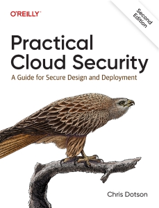 Practical Cloud Security A Guide for Secure Design and Deployment, 2nd Edition (Chris Dotson) (z-library.sk, 1lib.sk, z-lib.sk)