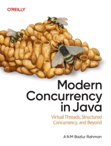 Modern Concurrency in Java Virtual Threads, Structured Concurrency, and Beyond (A. N. M. Bazlur Rahman) (z-library.sk, 1lib.sk, z-lib.sk)