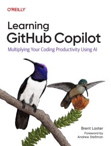 Learning GitHub Copilot Multiplying Your Coding Productivity Using AI (Brent Laster) (z-library.sk, 1lib.sk, z-lib.sk)