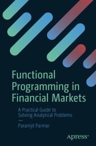 Functional Programming in Financial Markets A Practical Guide to Solving Analytical Problems [using Scala programming… (Paramjit Parmar)（Z-Library）