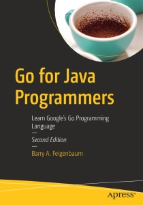 Go for Java Programmers, Second Edition Learn Googles Go Programming Language (Barry A. Feigenbaum)（Z-Library）