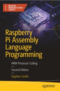 Raspberry Pi Assembly Language Programming ARM Processor Coding - Maker Innovations Series (Stephen Smith)（Z-Library）