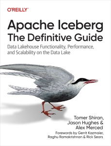 Apache Iceberg The Definitive Guide Data Lakehouse Functionality, Performance, and Scalability on the Data Lake (Tomer Shiran, Jason Hughes, Alex Merced)（Z-Library）