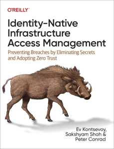 Identity-Native Infrastructure Access Management Preventing Breaches by Eliminating Secrets and Adopting Zero Trust (Ev Kontsevoy, Sakshyam Shah, Peter Conrad) (z-library.sk, 1lib.sk, z-lib.sk)