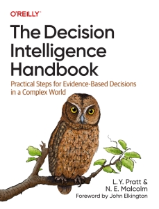 The Decision Intelligence Handbook (L. Y. PrattN. E. Malcolm) (z-library.sk, 1lib.sk, z-lib.sk)