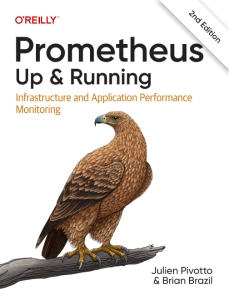 Prometheus Up  Running Infrastructure and Application Performance Monitoring, 2nd Edition (Julien Pivotto, Brian Brazil)（Z-Library）