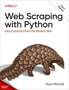 Web Scraping with Python - Data Extraction from the Modern Web - Web Scraping mit Python - Datenextraktion aus dem modernen Web (Ryan Mitchell)（Z-Library）