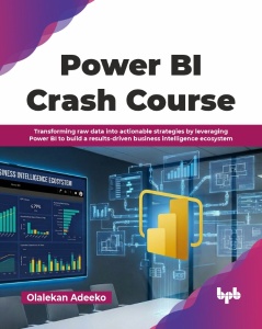 Power BI Crash Course (Olalekan Adeeko)（Z-Library）