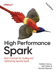 High Performance Spark, 2nd Edition (Holden Karau, Adi Polak, Rachel Warren)（Z-Library）