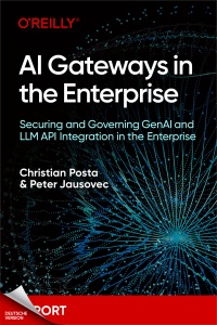 KI-Gateways im Unternehmen Sicherung und Steuerung der GenAI- und LLM-API-Integration im Unternehmen (Christian Posta, Peter Jausovec)（Z-Library）