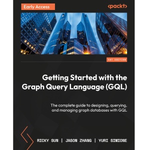 Getting Started with the Graph Query Language (GQL) (anonymous)（Z-Library）