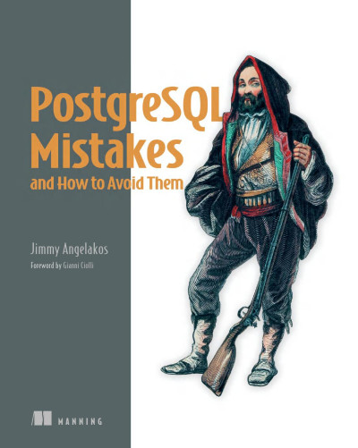 PostgreSQL Mistakes and How to Avoid Them (Jimmy Angelakos) (Z-Library)