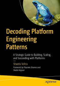 Decoding Platform Engineering Patterns (Shweta Vohra)（Z-Library）