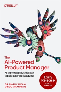 The AI-Powered Product Manager (Marily Nika, Diego Granados) (z-library.sk, 1lib.sk, z-lib.sk)