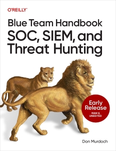 Blue Team Handbook SOC, SIEM, and Threat Hunting (for Raymond Rhine) (Don Murdoch) (z-library.sk, 1lib.sk, z-lib.sk)