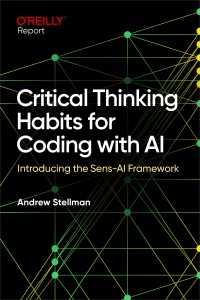 Critical Thinking Habits for Coding with AI (for Duc ka) (Andrew Stellman) (z-library.sk, 1lib.sk, z-lib.sk)