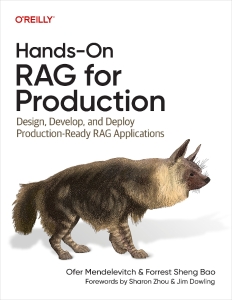 Hands-On RAG for Production Design, Develop, and Deploy Production-Ready RAG Applications (Ofer Mendelevitch, Forrest Sheng Bao) (z-library.sk, 1lib.sk, z-lib.sk) (1)