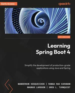 Learning Spring Boot 4 - 4 Edition - Simplify the development of production-grade applications using Java and Spring - Learning… (Wanderson Xesquevixos, Ranga Rao Karanam etc.) (z-library.sk, 1lib.sk, z-lib.sk)