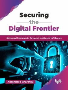 Securing the Digital Frontier (Akashdeep Bhardwaj) (z-library.sk, 1lib.sk, z-lib.sk)