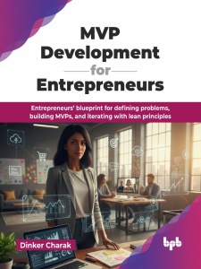 MVP Development for Entrepreneurs Entrepreneurs’ blueprint for defining problems, building MVPs, and iterating with lean… (Dinker Charak) (z-library.sk, 1lib.sk, z-lib.sk)