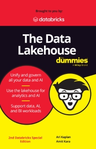The Data Lakehouse For Dummies®, 2nd Databricks Special Edition (Ari Kaplan  Amit Kara)（Z-Library）