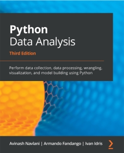 Python Data Analysis Perform data collection, data processing, wrangling, visualization, and model building using Python (Avinash Navlani, Armando Fandango etc.)（Z-Library）