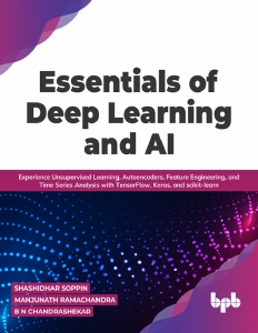 Essentials of Deep Learning and AI (Soppin, ShashidharRamachandra etc.)（Z-Library）