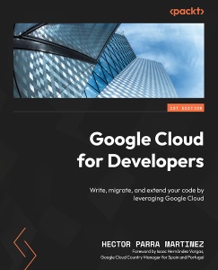 Google Cloud for Developers (Hector Parra Martinez)（Z-Library）
