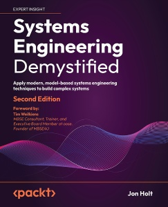 Systems Engineering Demystified Apply modern, model-based systems engineering techniques to build complex systems, 2nd Edition (Jon Holt)（Z-Library）
