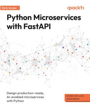 Python Microservices with FastAPI 1st Ed (Giunio De Luca, Igor Benav)（Z-Library）