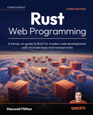 Rust Web Programming, Third Edition (Maxwell Flitton)（Z-Library） (1)