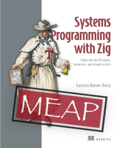 Systems Programming with Zig MEAP V01 (Garrison Hinson-Hasty)（Z-Library）