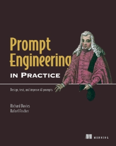 Prompt Engineering in Practice (Richard Davies, Rafael Fischer)（Z-Library）